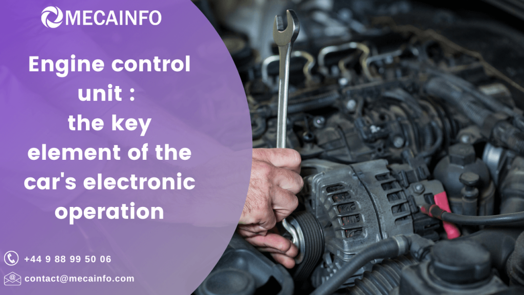 Mecainfo Engine control : the key element of the car's electronic operation
