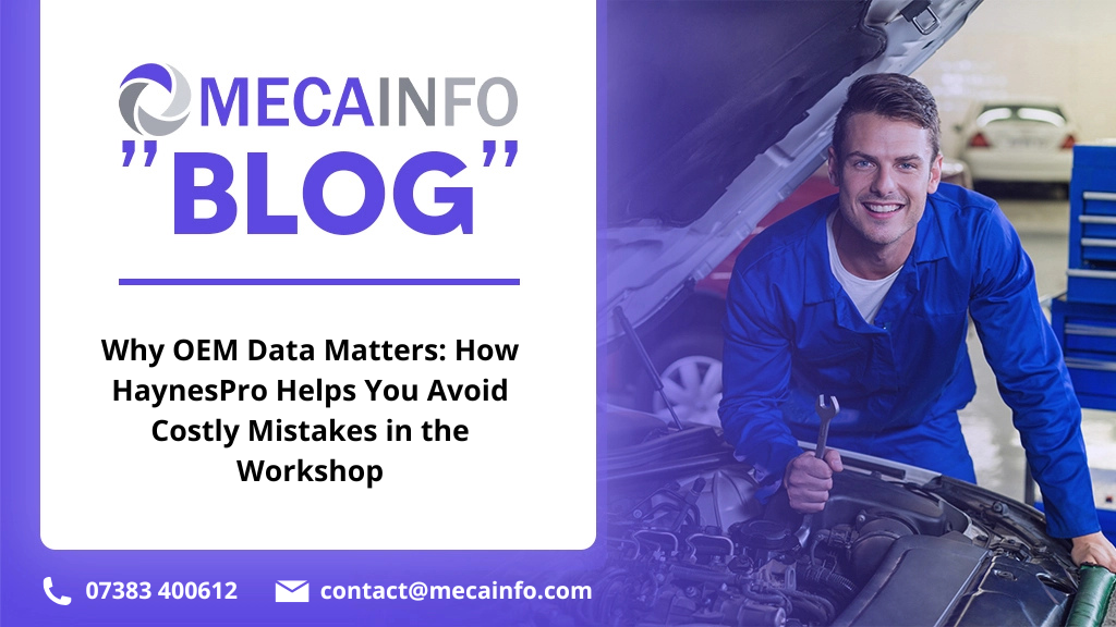 Why OEM Data Matters: How HaynesPro Helps You Avoid Costly Mistakes in the Workshop