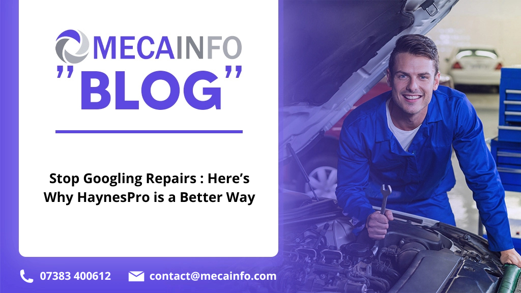 Stop Googling Repairs : Here’s Why HaynesPro is a Better Way